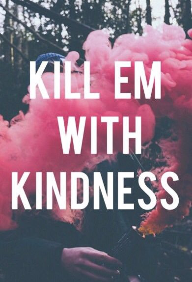 Killing With Kindness Quotes
 micaela tinelli mica tinelli