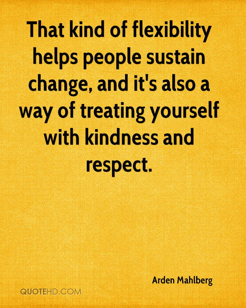 Kindness And Respect Quotes
 62 Best Flexibility Quotes And Sayings