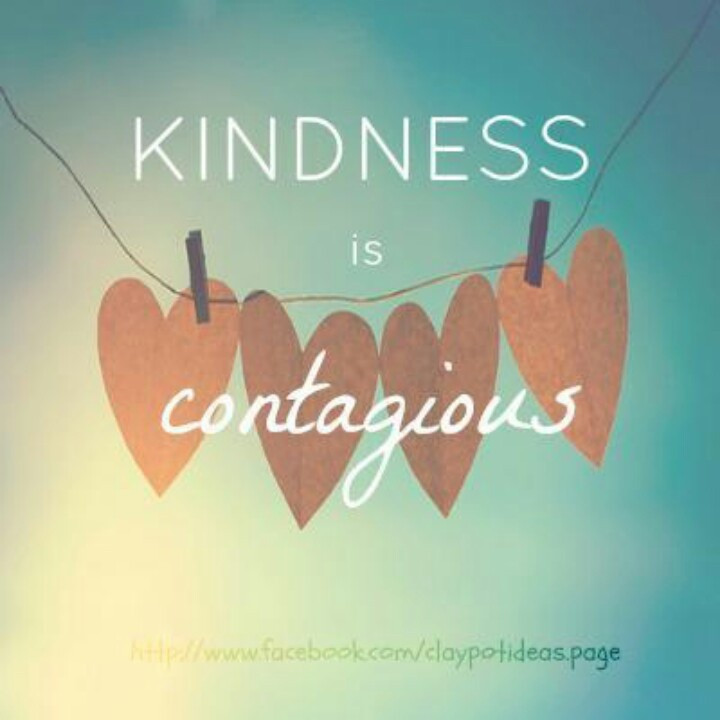 Kindness Matters Quotes
 Spread kindness Kindness is contagious