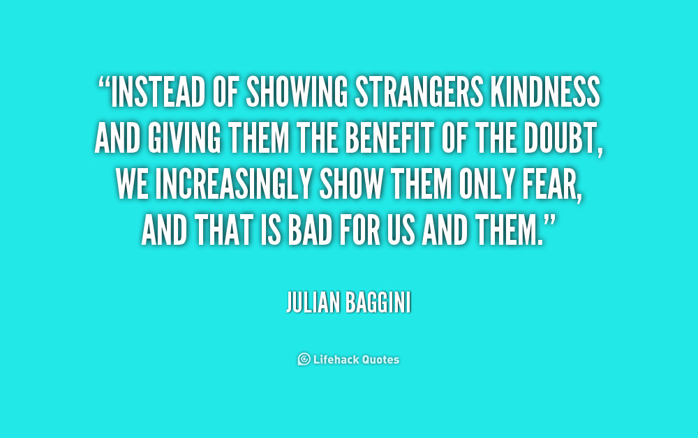 Kindness Of Strangers Quote
 Movie Quotes About Kindness QuotesGram
