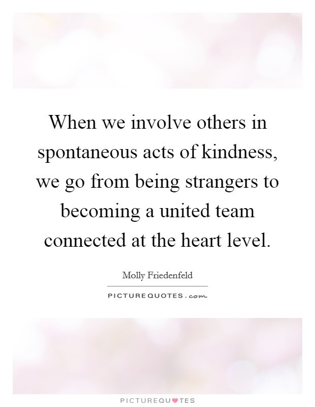 Kindness Of Strangers Quote
 Kindness To Others Quotes & Sayings