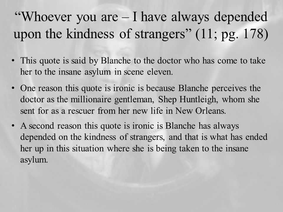 Kindness Of Strangers Quote
 Play Project Honors English II Kerstin Fontus Emily