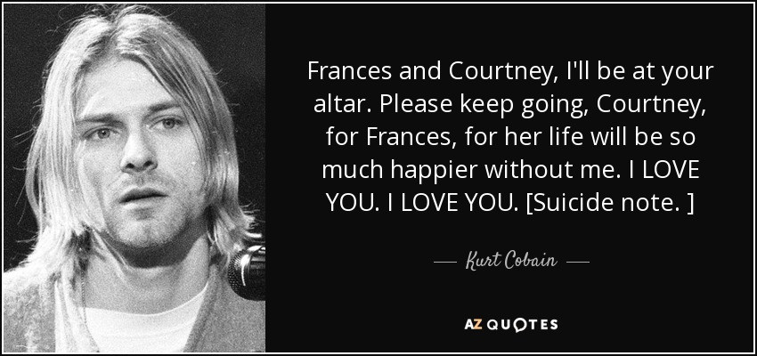 Kurt Cobain Love Quote
 COURTNEY LOVE QUOTES KURT COBAIN image quotes at relatably