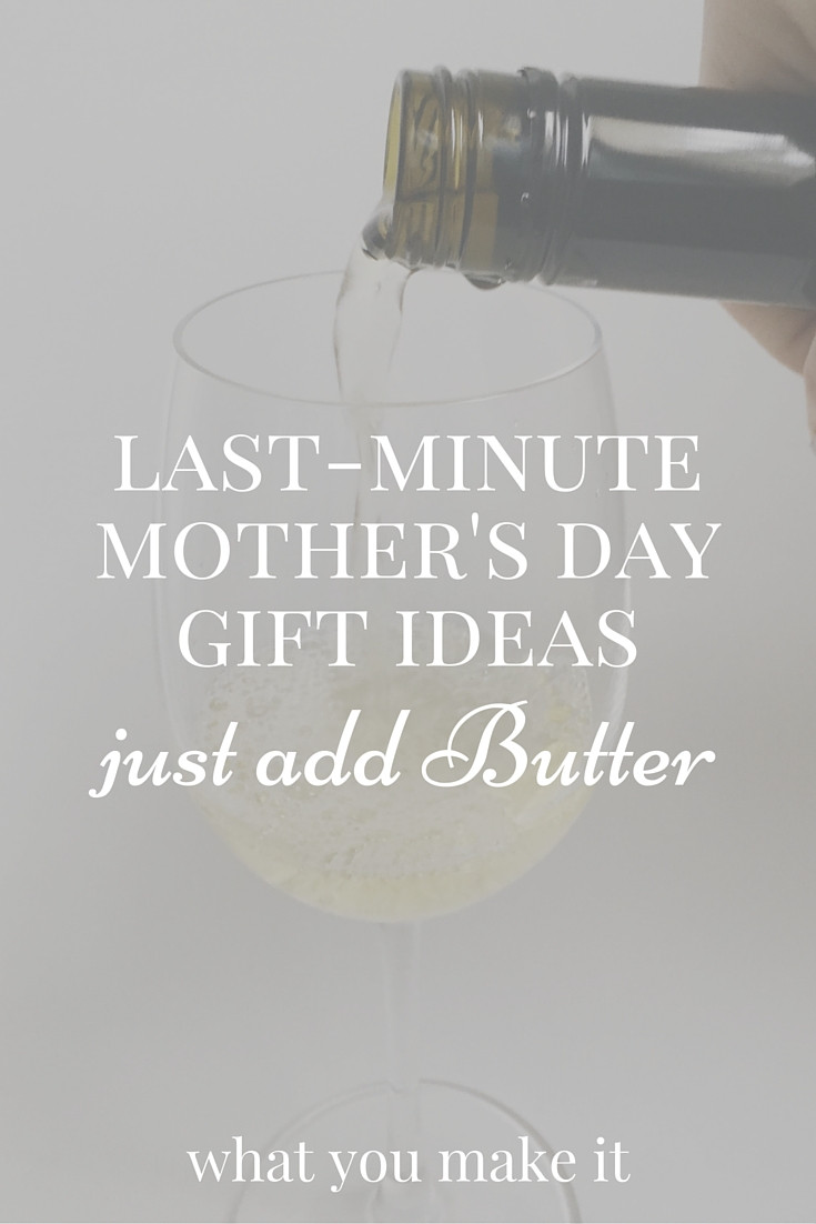 Last Minute Mothers Day Gift Ideas
 last minute mother s day t ideas just add butter