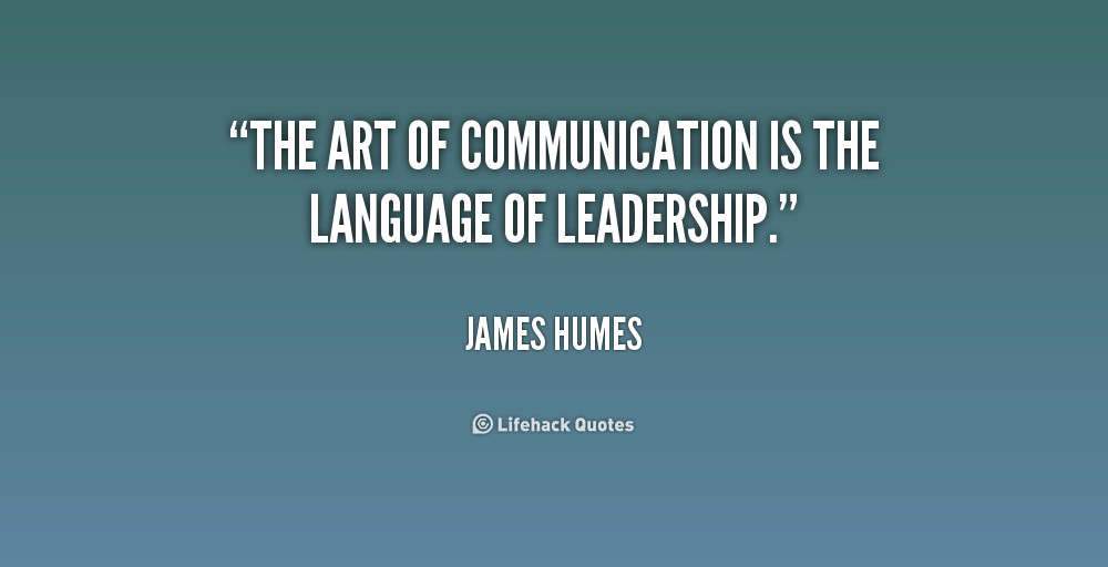 Leadership And Communication Quotes
 Leadership munication Quotes QuotesGram