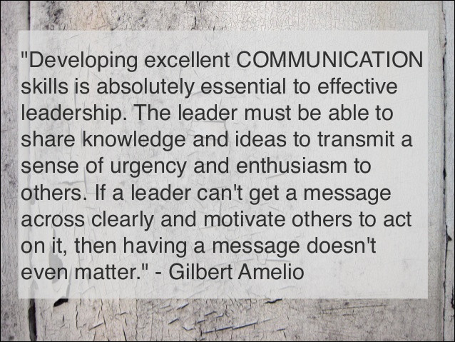 Leadership And Communication Quotes
 “Developing excellent MUNICATION skills is absolutely