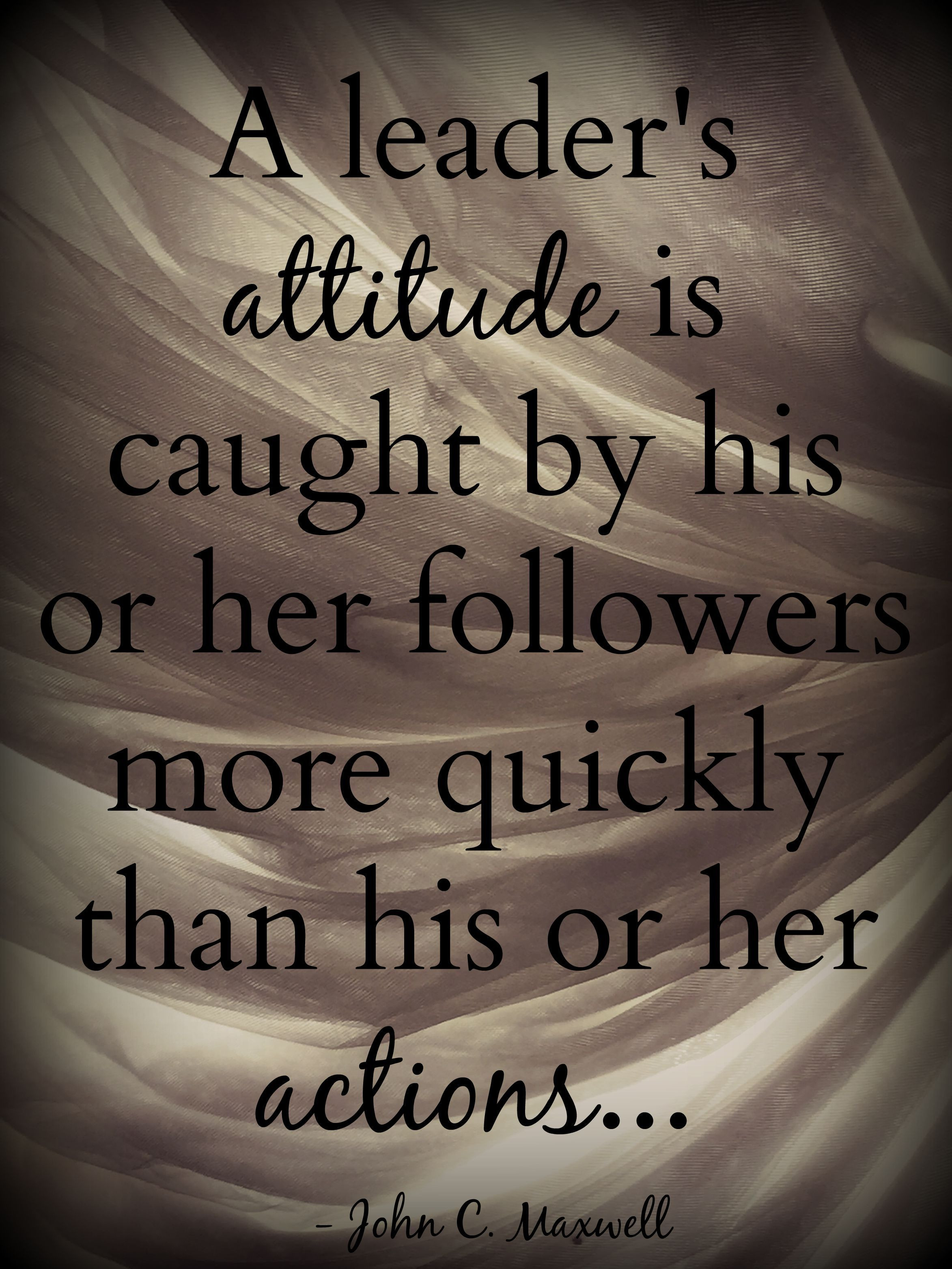 Leadership Development Quotes
 "A leader s attitude is caught by his or her followers
