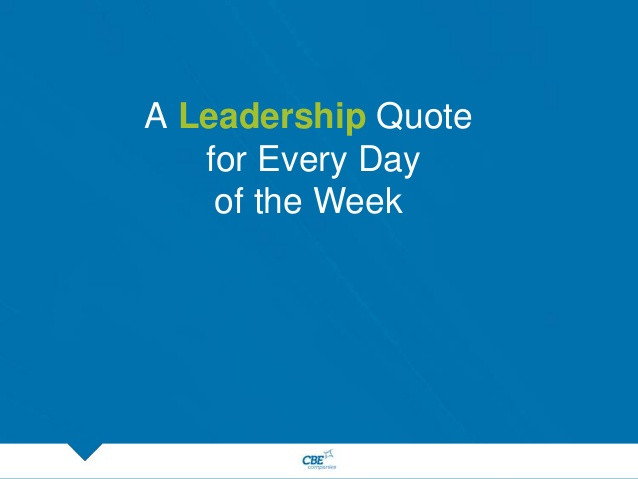 Leadership Quote Of The Day
 Leadership Quotes