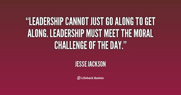 Leadership Quote Of The Day
 Leadership cannot just go along to along Leadership