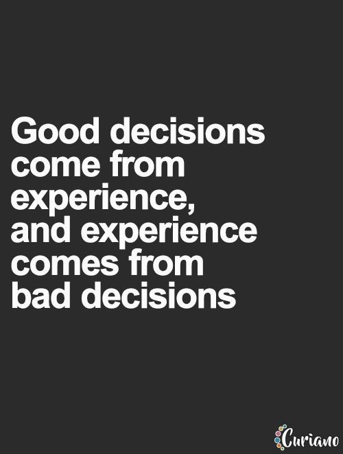 Life Experience Quotes
 Famous Life Experience Quotes About Good Decisions e