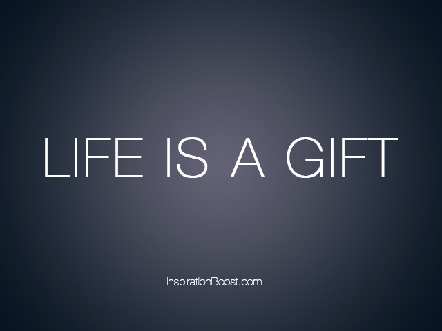 Life Is A Gift Quotes
 Gift Quotes