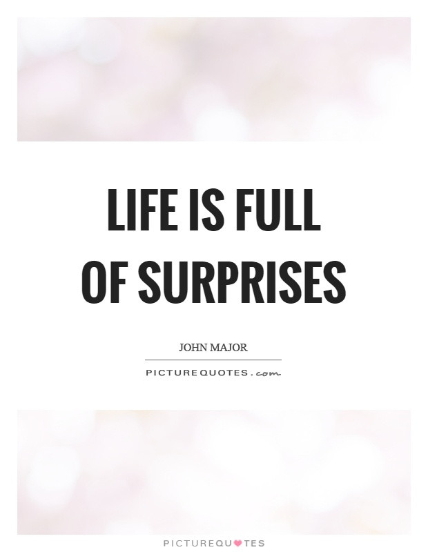 Life Is Full Of Surprises Quotes
 Life Is Full Surprises Quotes & Sayings