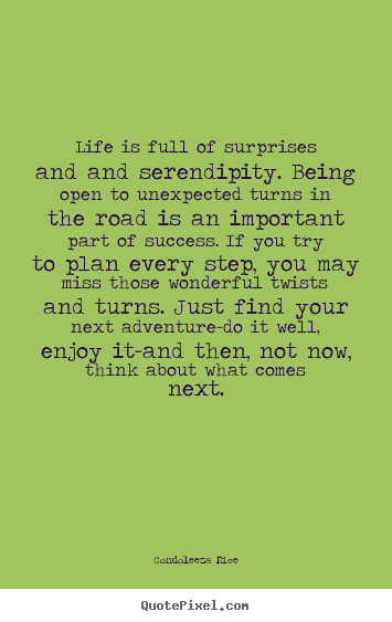 Life Is Full Of Surprises Quotes
 Quote about life Life is full of surprises and and