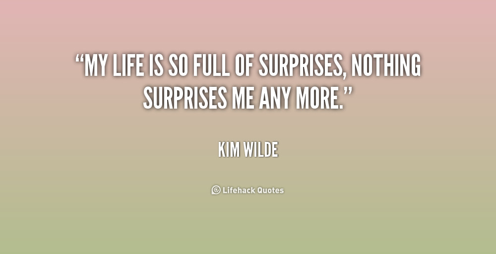 Life Is Full Of Surprises Quotes
 Quotes About Lifes Surprises QuotesGram