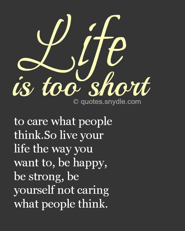 Life Is Too Short Quote
 40 Amazing Life is Too Short Quotes and Sayings with