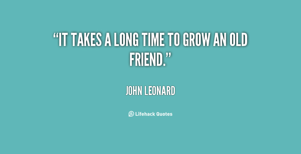 Long Time Friendship Quotes
 Quotes About Long Time Friends QuotesGram