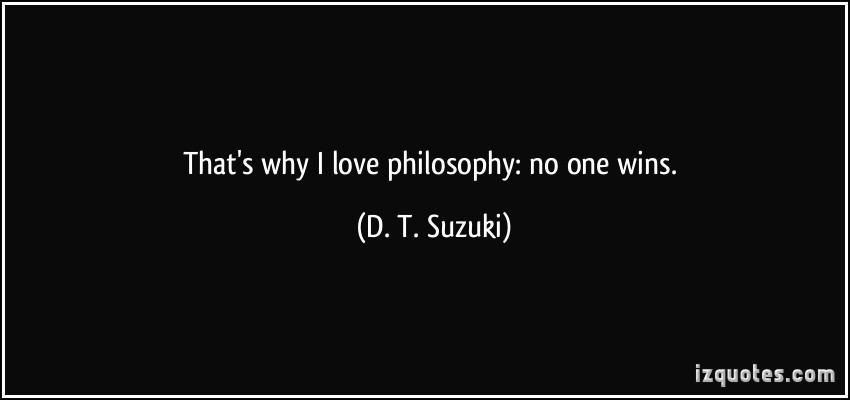 Love Philosophy Quotes
 That s why I love philosophy no one wins