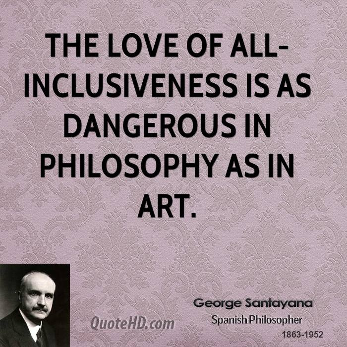 Love Philosophy Quotes
 George Santayana Art Quotes