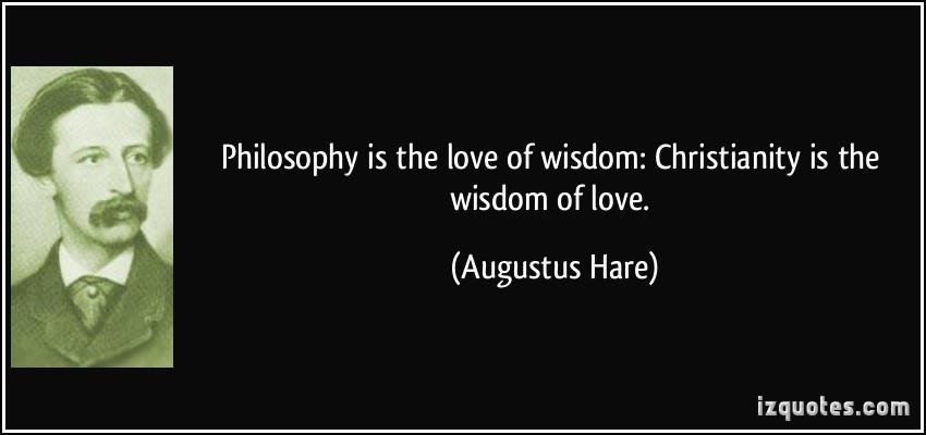 Love Philosophy Quotes
 Philosophy is the love of wisdom Christianity is the