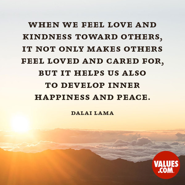 Loving Kindness Quotes
 “When we feel love and kindness toward others it not only