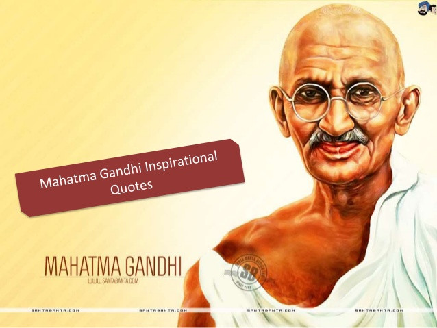 Mahatma Gandhi Quotes On Education
 Mahatma Gandhi Inspirational Quotes