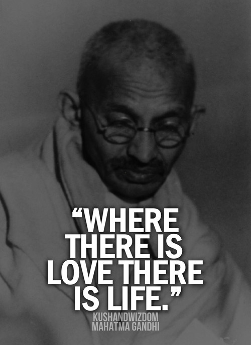 Mahatma Gandhi Quotes On Leadership
 Where there is love there is life