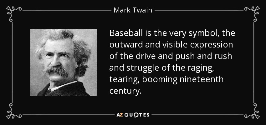 Mark Twain Friendship Quotes
 Mark Twain quote Baseball is the very symbol the outward