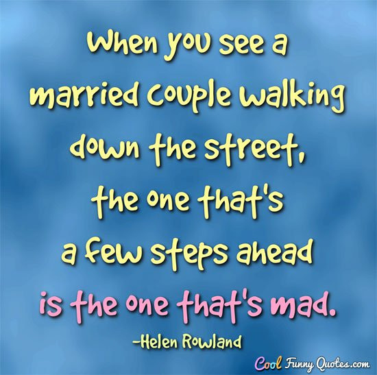 Marriage Humor Quotes
 21 Funny Marriage Quotes