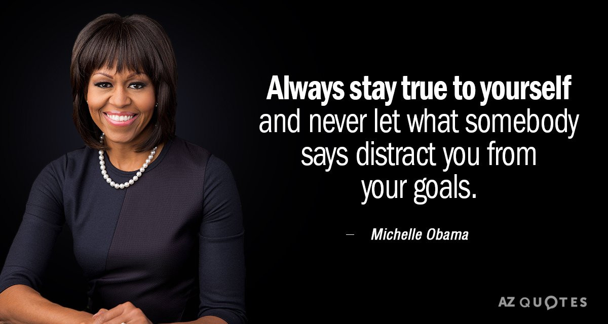 Michelle Obama Inspirational Quotes
 Michelle Obama quote Always stay true to yourself and