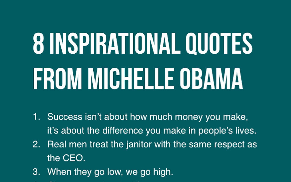 Michelle Obama Inspirational Quotes
 8 Inspirational Quotes From Michelle Obama