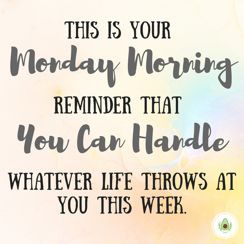 Monday Morning Motivational Quotes
 "This is your Monday Morning reminder that you can handle