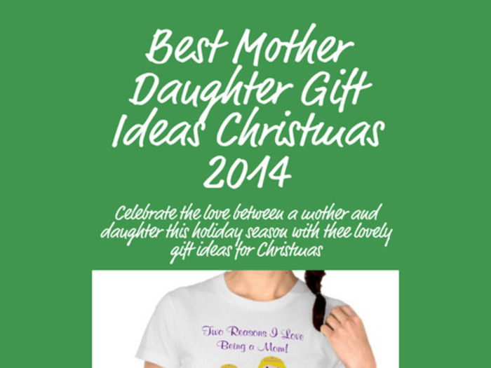 Mother And Daughter Gift Ideas
 Great Mother Daughter Gift Ideas Christmas 2014