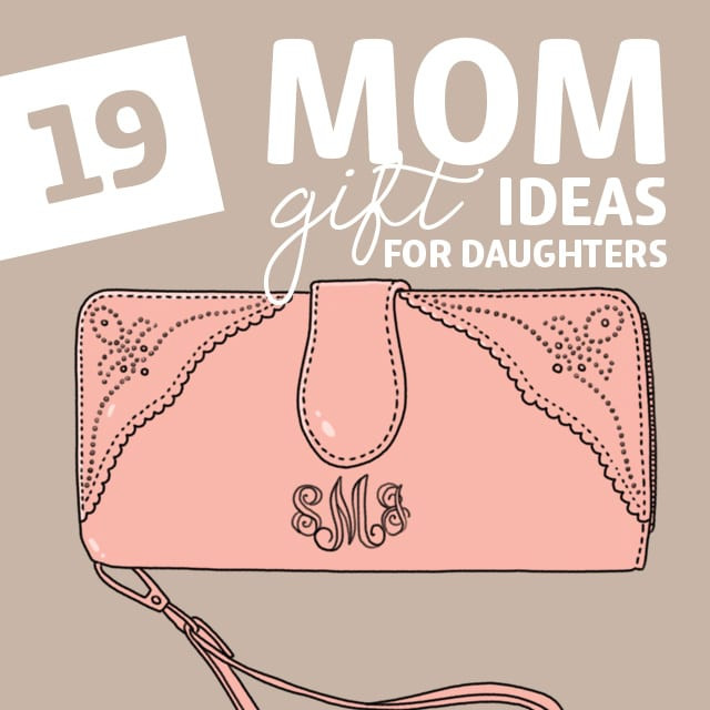 Mother And Daughter Gift Ideas
 19 Mom Gift Ideas for Daughters Dodo Burd
