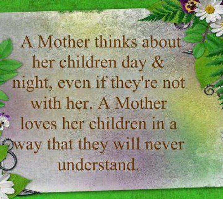 Mother Loves Son Quotes
 A Mother Thinks About Her Children Day & Night Even If