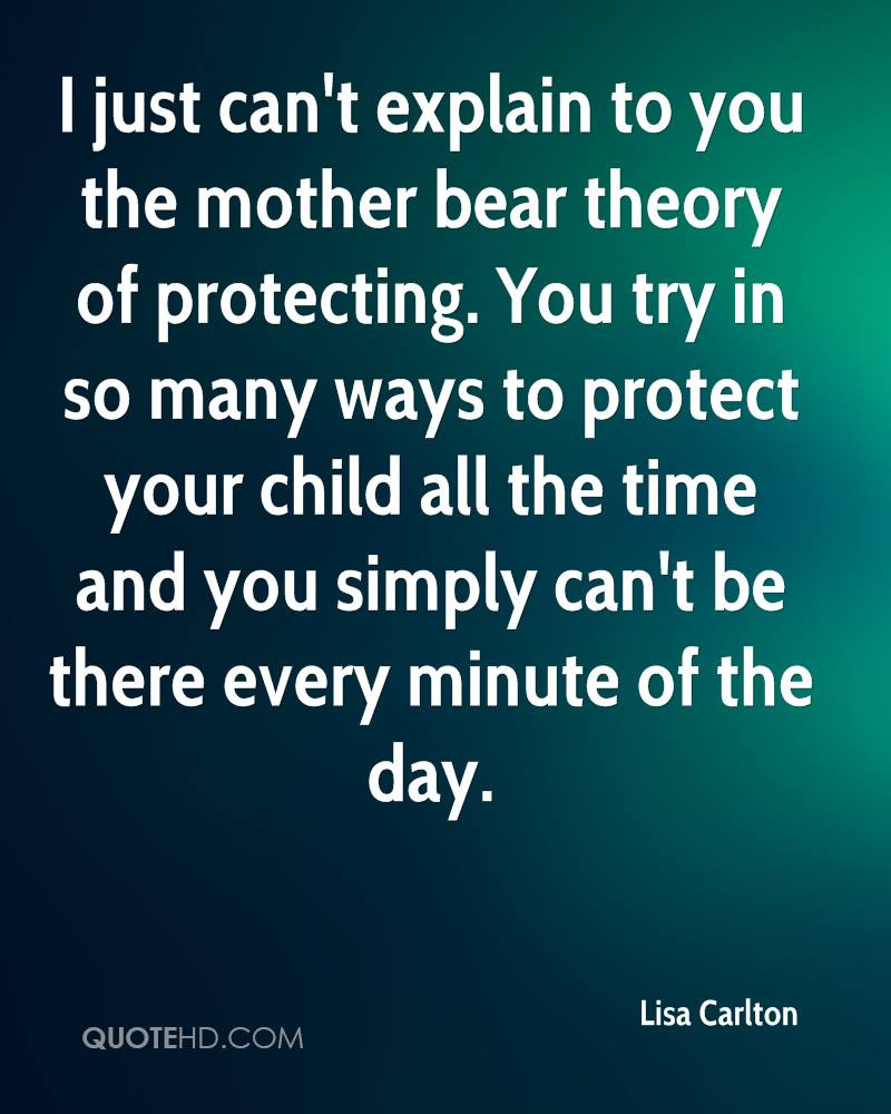 Mother Protecting Child Quotes
 Lisa Carlton Quotes