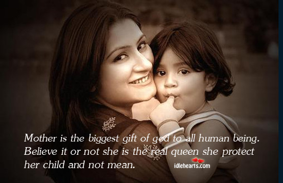 Mother Protecting Child Quotes
 Mother is the biggest t of god to all human being
