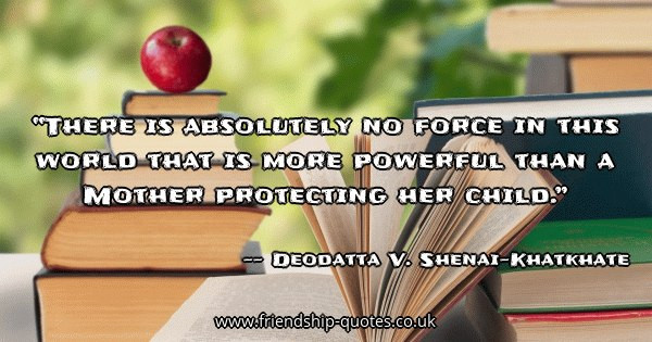 Mother Protecting Child Quotes
 Deodatta V Shenai Khatkhate Quotes Friendship Quotes