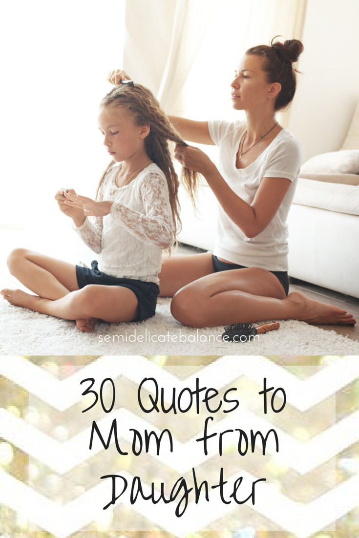 Mother Quotes To Her Daughter
 30 Inspiring Mom Quotes From Daughter