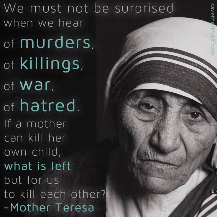 Mother Teresa Abortion Quote
 387 best images about Abolish Abortion on Pinterest