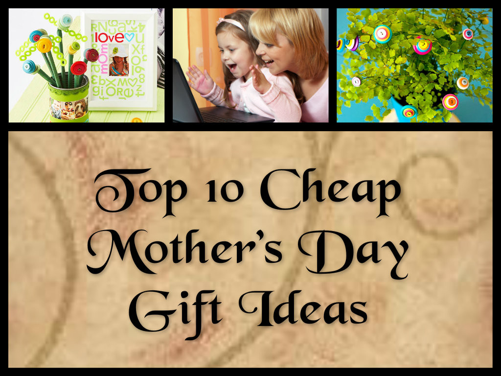 Mother'S Day Gift Ideas For Hard To Buy
 Top 10 Cheap Mother’s Day Gift Ideas