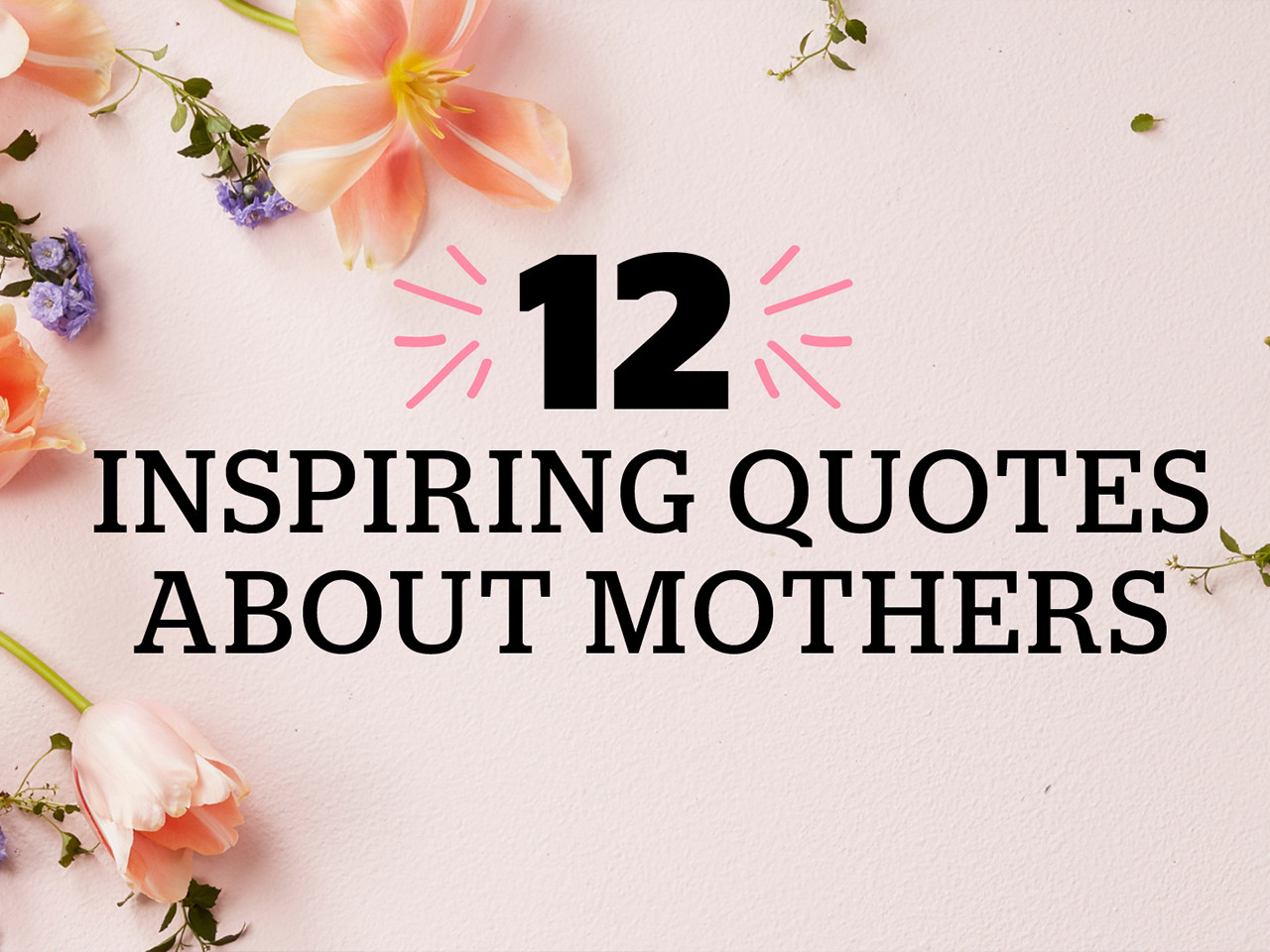 Mothers Day Quotes For Mom
 12 inspiring Mother’s Day quotes Video Today s Parent