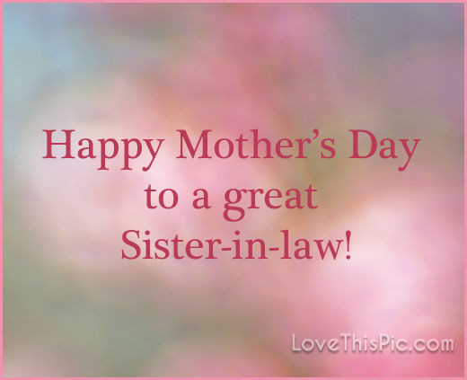 Mothers Day Quotes For Mother In Laws
 Happy Mothers Day To My Sister In Law s