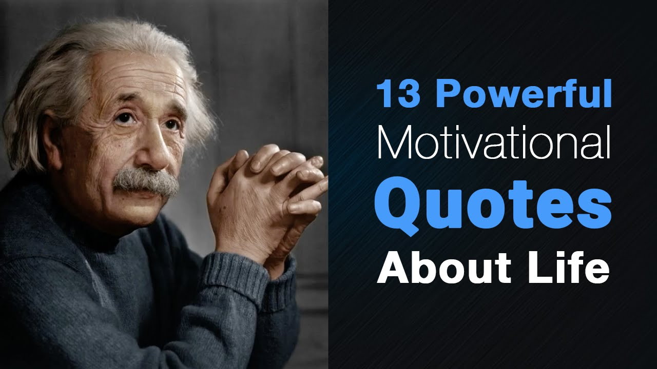 Motivatinal Quotes
 13 Powerful Motivational Quotes About Life