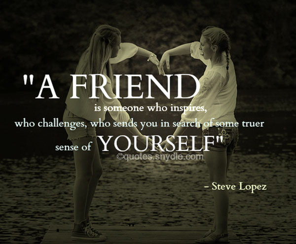 Motivational Quotes For Friend
 Inspirational Friendship Quotes and Sayings with