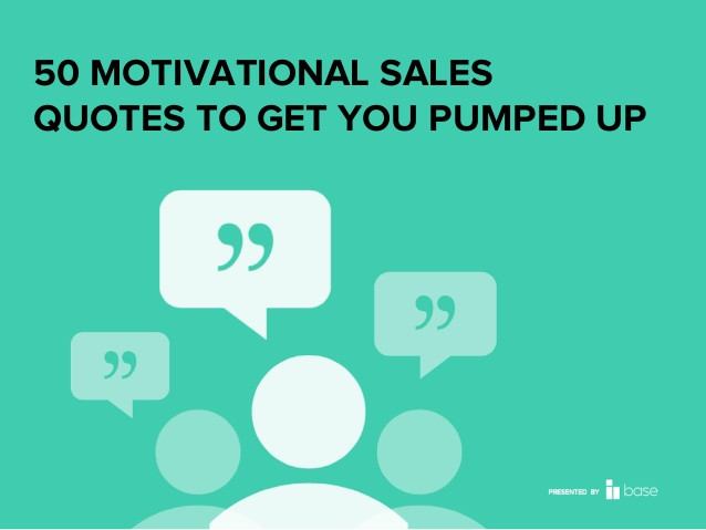 Motivational Quotes For Salesman
 50 Motivational Sales Quotes To Get You Pumped Up