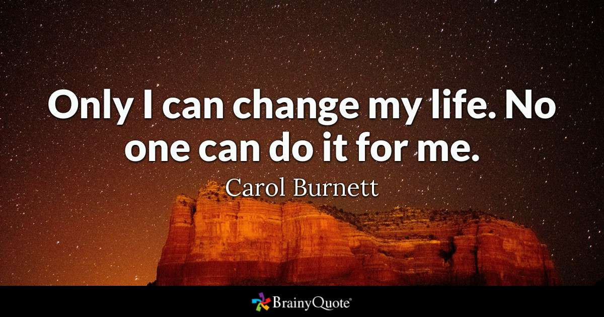 Motivational Quotes Pics
 Carol Burnett ly I can change my life No one can do