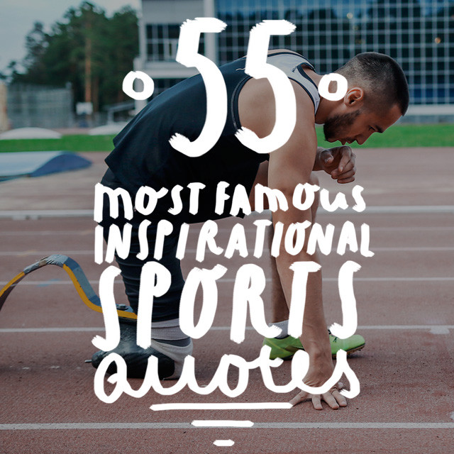 Motivational Sport Quotes
 55 Most Famous Inspirational Sports Quotes of All Time
