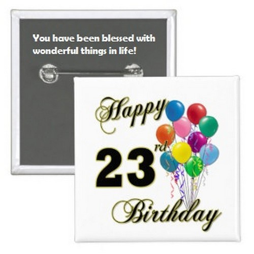 My 23Rd Birthday Quotes
 Happy 23rd Birthday Quotes