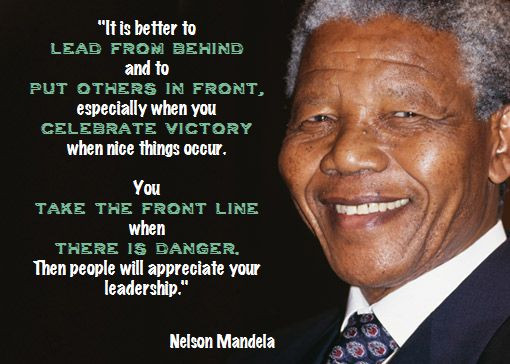 Nelson Mandela Quotes On Leadership
 MAD Inspiration "It is better to lead from behind and to