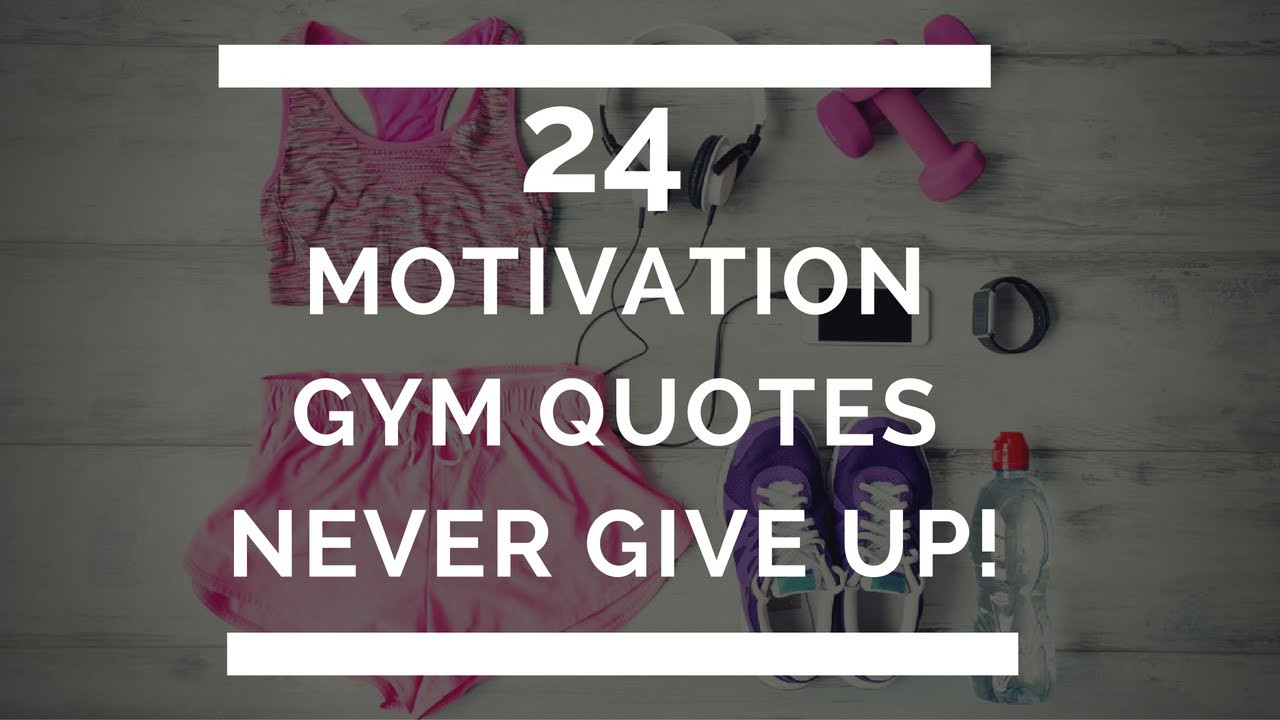 Never Give Up Motivational Quotes
 Never Give Up 24 Motivational Gym Quotes